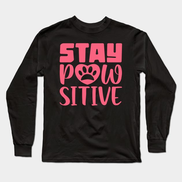 Stay Pawsitive Long Sleeve T-Shirt by colorsplash